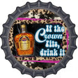 If The Crown Fits Drink It Novelty Metal Bottle Cap Sign