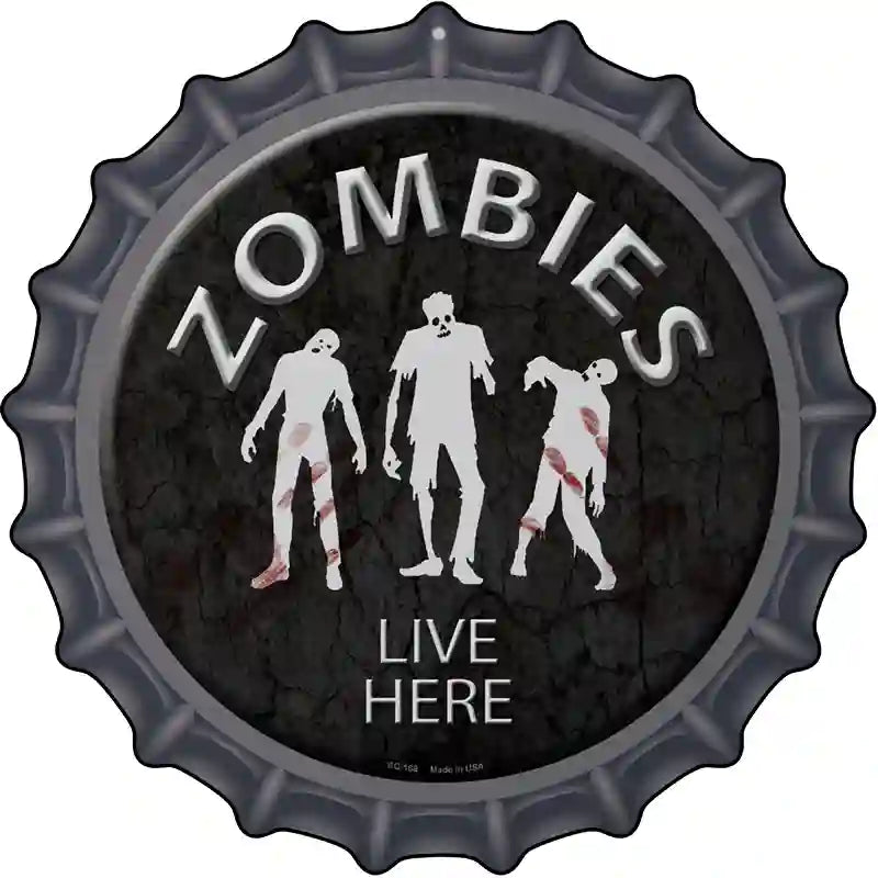 Zombies Live Here Novelty Metal Bottle Cap Sign BC-168