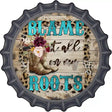 Blame It On My Roots Turquoise Novelty Metal Bottle Cap Sign