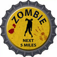 Zombie Next 5 Miles Novelty Metal Bottle Cap Sign BC-169