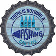 Beer And Fishing Cant Fix Novelty Metal Bottle Cap Sign