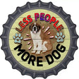 Less People More Dog Novelty Metal Bottle Cap Sign