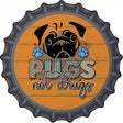 Pugs Not Drugs Novelty Metal Bottle Cap Sign