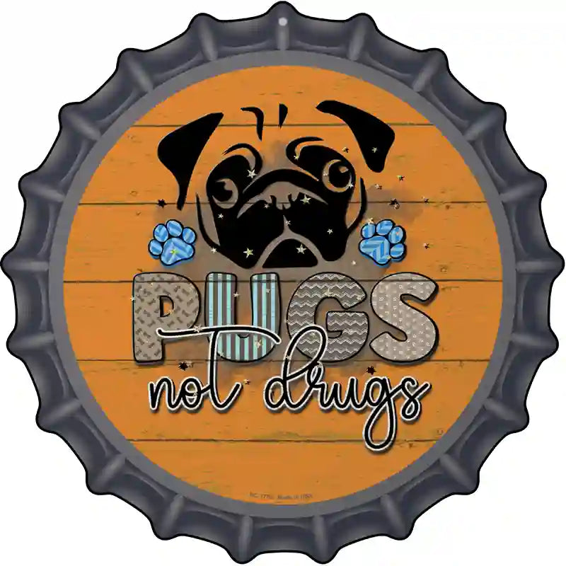 Pugs Not Drugs Novelty Metal Bottle Cap Sign