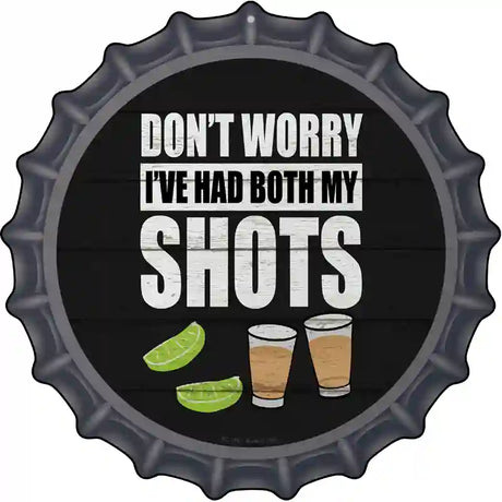 Ive Had Both My Shots Novelty Metal Bottle Cap Sign BC-1787