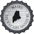 Maine Way Life Should Be Novelty Metal Bottle Cap Sign BC-1809