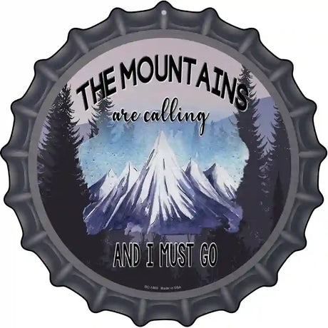 Mountains Are Calling I Must Go Novelty Metal Bottle Cap Sign