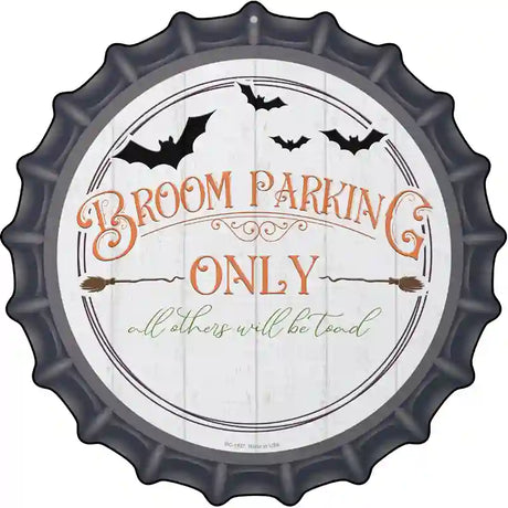 Broom Parking Only Novelty Metal Bottle Cap Sign