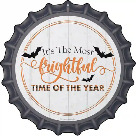 Most Frightful Time Of Year Novelty Metal Bottle Cap Sign