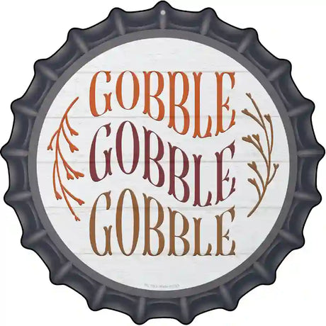 Gobble Gobble Gobble Novelty Metal Bottle Cap Sign