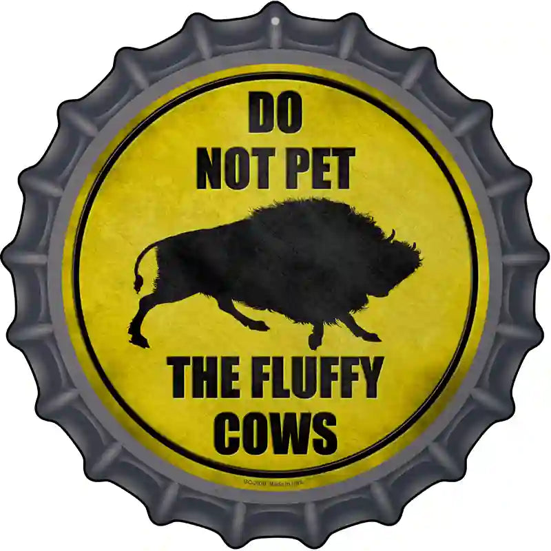 Do Not Pet Fluffy Cow Novelty Metal Bottle Cap Sign