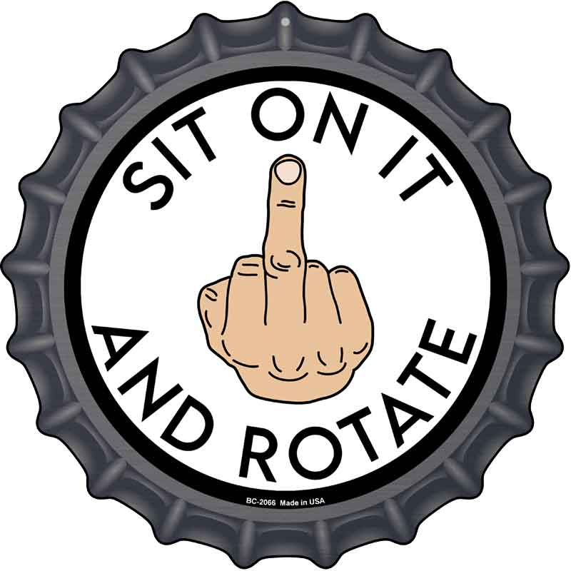 Sit on It and Rotate Novelty Metal Bottle Cap Sign BC-2066