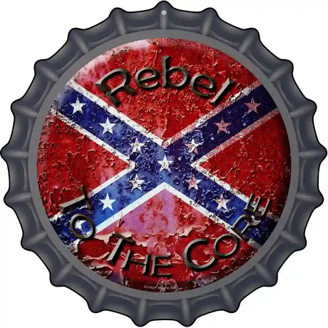 Rebel To The Core Novelty Metal Bottle Cap Sign BC-503