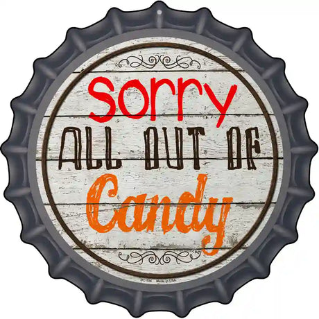 Sorry Out Of Candy Novelty Metal Bottle Cap Sign BC-504