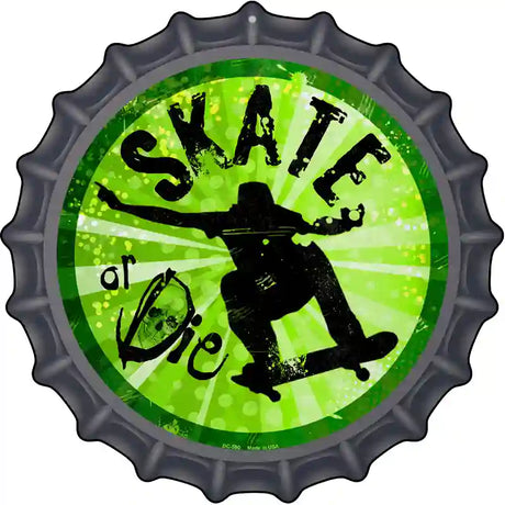 Skate or Die Novelty Metal Bottle Cap Sign BC-590