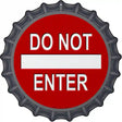 Do Not Enter Novelty Metal Bottle Cap Sign BC-717