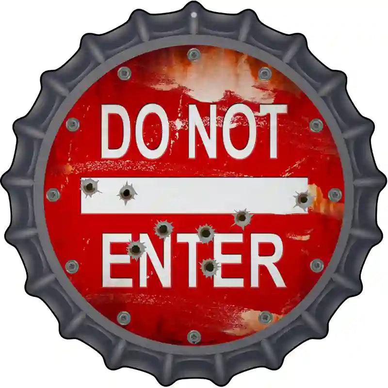 Do Not Enter Rusty with Bullet Holes Novelty Metal Bottle Cap Sign BC-808