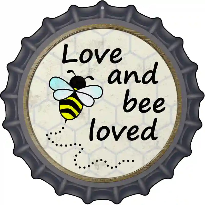 Love and Bee Loved Novelty Metal Bottle Cap Sign BC-826