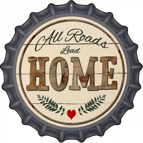 All Roads Lead Home Novelty Metal Bottle Cap Sign BC-859