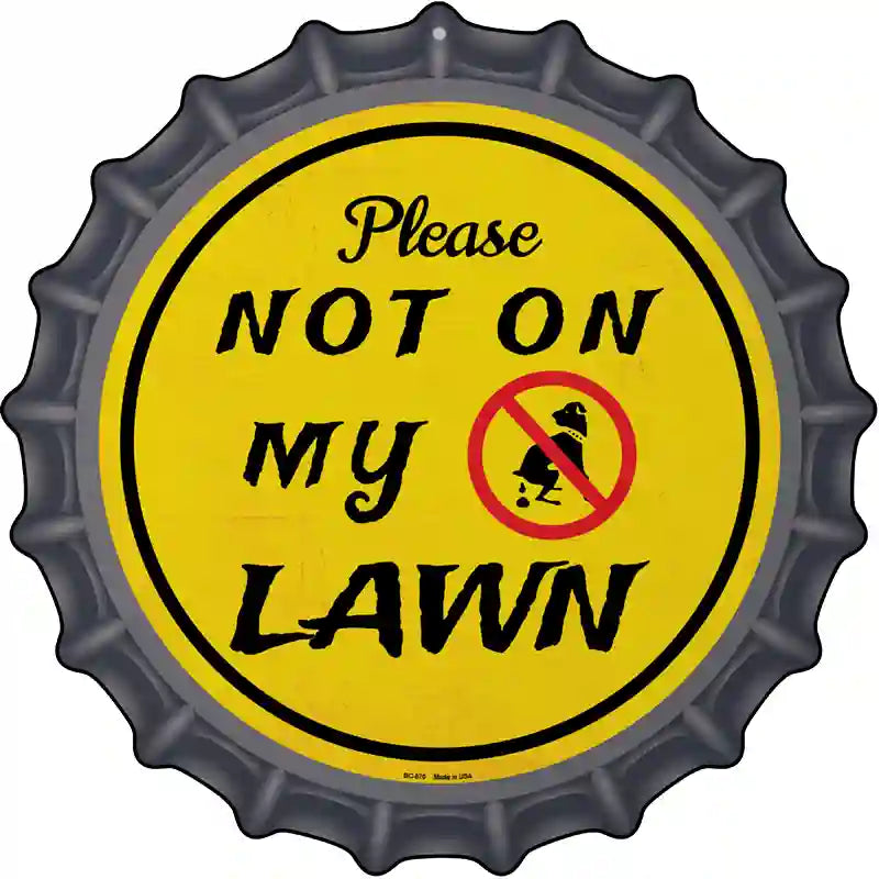 Not On My Lawn Novelty Metal Bottle Cap Sign BC-870