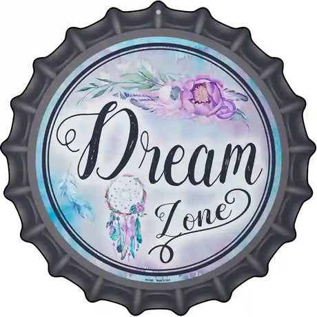 Dream Zone Novelty Metal Bottle Cap Sign BC-890