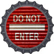 Do Not Enter Corrugated Novelty Metal Bottle Cap Sign BC-961