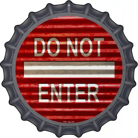 Do Not Enter Corrugated Novelty Metal Bottle Cap Sign BC-961