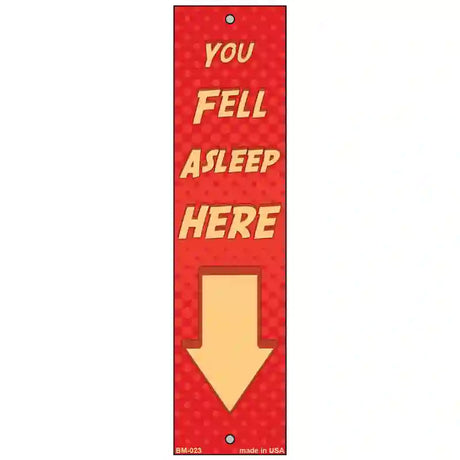 You Fell Asleep Here Novelty Metal Bookmark BM-023