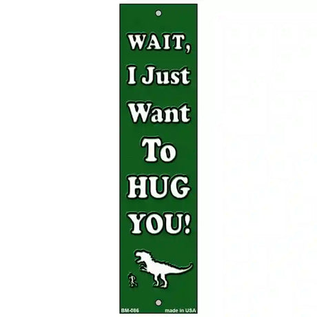 Just Want to Hug Novelty Metal Bookmark BM-086