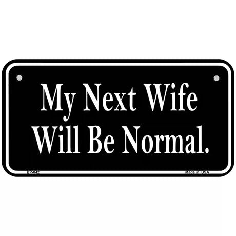 My Next Wife Novelty Metal License Plate 6" x 3" (BP)