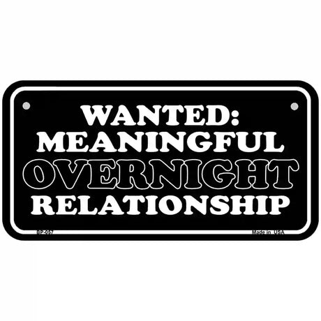 Wanted Meaningful Overnight Relationship Novelty Metal License Plate 6" x 3" (BP)