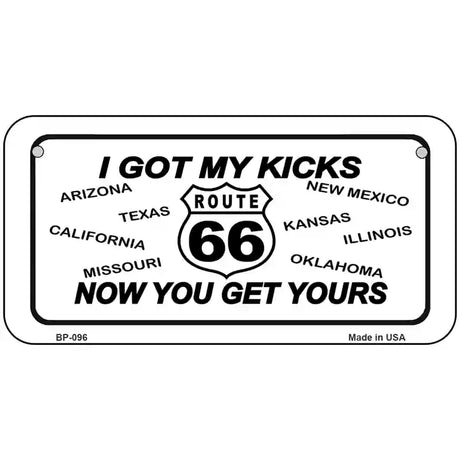 I Got My Kicks Novelty Metal License Plate 6" x 3" (BP)