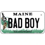 Bad Boy Maine Metal Novelty License Plate 6" x 3" (BP)