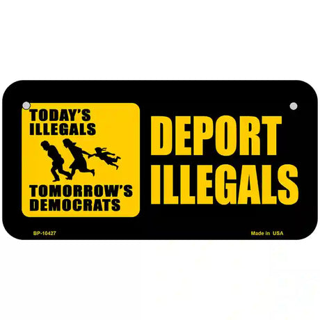 Deport Illegals Metal Novelty License Plate 6" x 3" (BP)