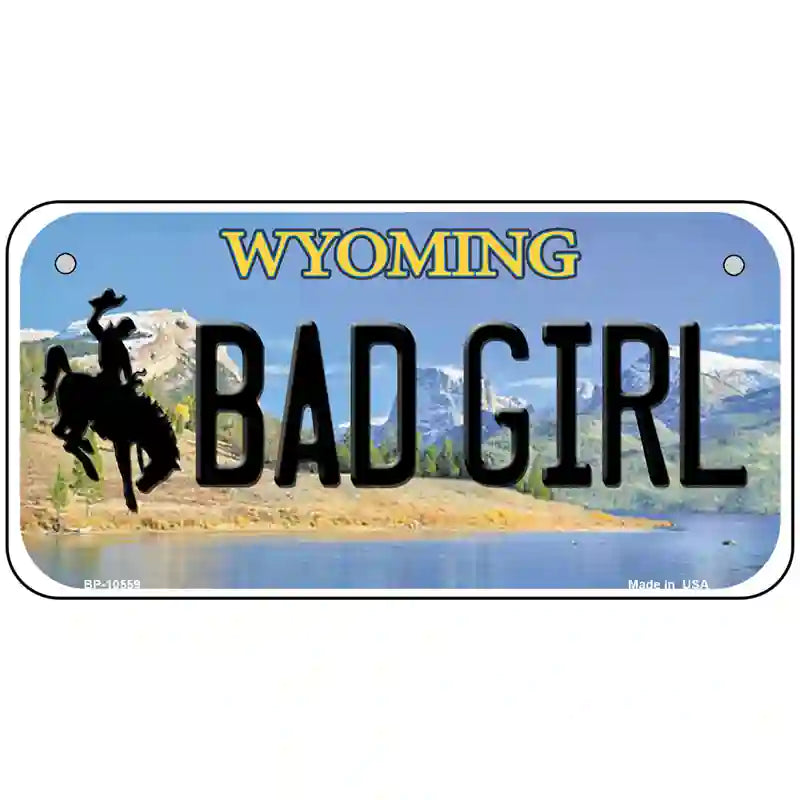 Bad Girl Wyoming Metal Novelty License Plate 6" x 3" (BP)