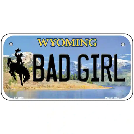 Bad Girl Wyoming Metal Novelty License Plate 6" x 3" (BP)