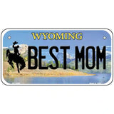 Best Mom Wyoming Metal Novelty License Plate 6" x 3" (BP)