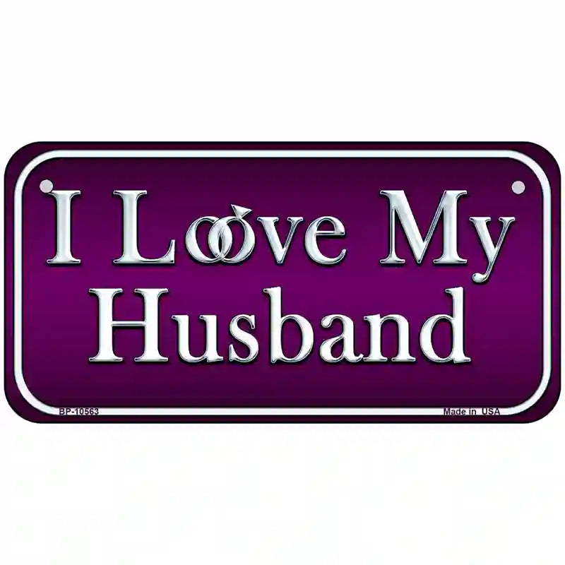 I Love My Husband Metal Novelty License Plate 6" x 3" (BP)