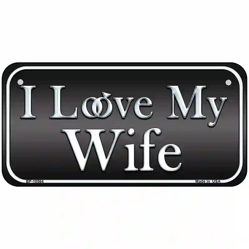 I Love My Wife Metal Novelty License Plate 6" x 3" (BP)