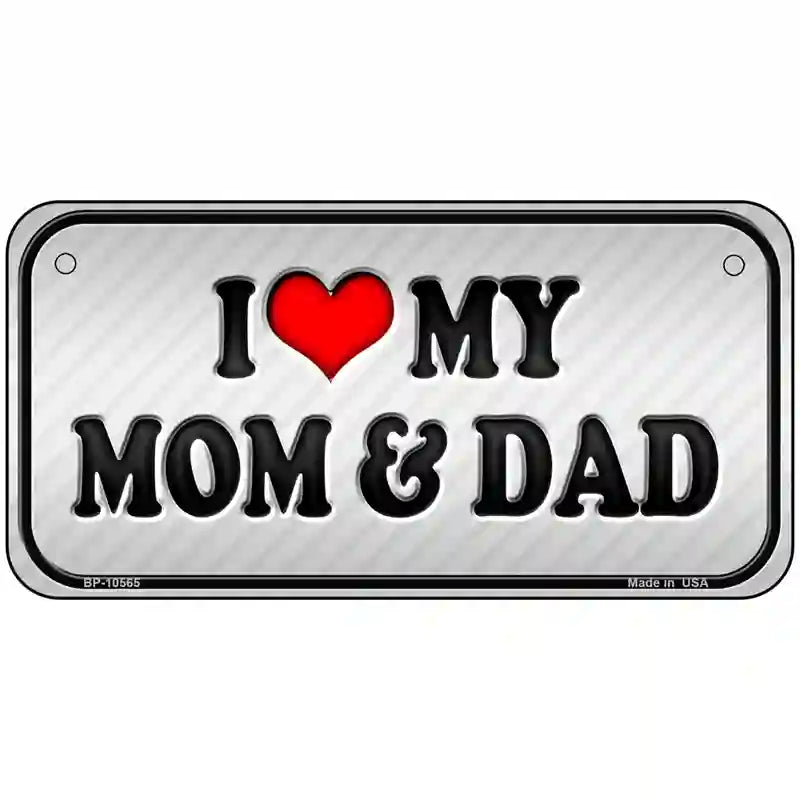 Love My Mom And Dad Metal Novelty License Plate 6" x 3" (BP)