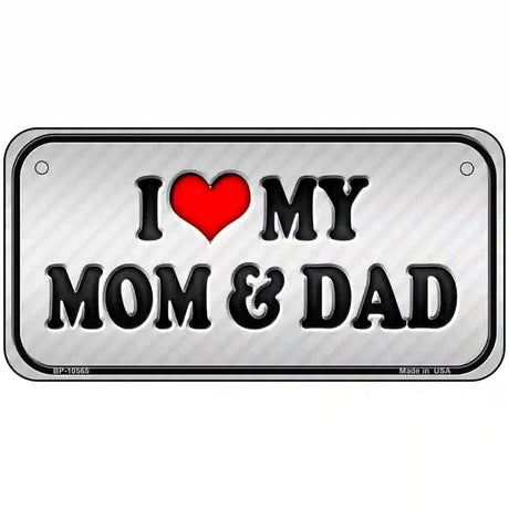 Love My Mom And Dad Metal Novelty License Plate 6" x 3" (BP)