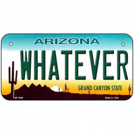 Whatever Arizona Novelty Metal License Plate 6" x 3" (BP)