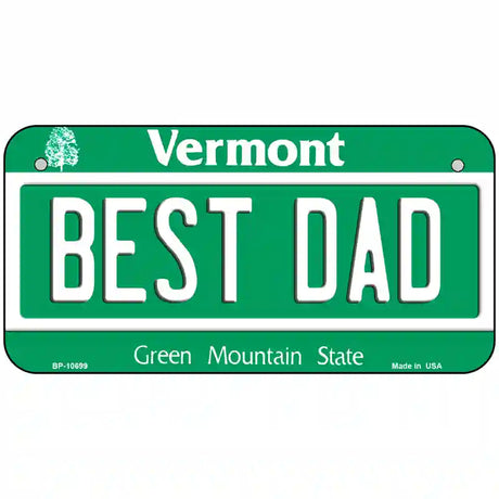 Best Dad Vermont Metal Novelty License Plate 6" x 3" (BP)