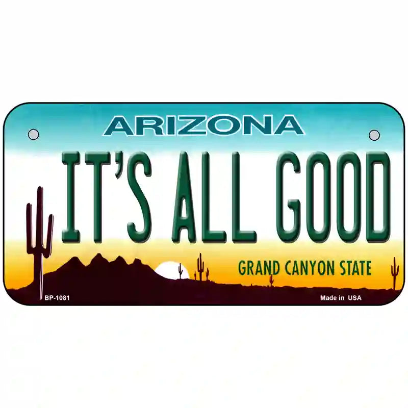 Its All Good Arizona Novelty Metal License Plate 6" x 3" (BP)