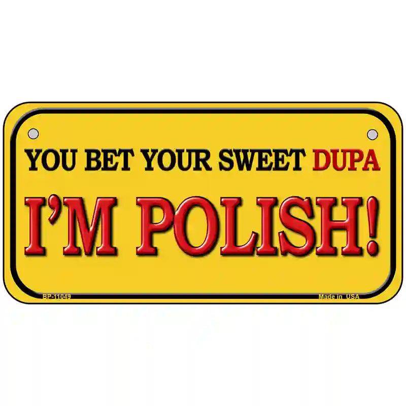 Sweet Dupa Im Polish Metal Novelty License Plate 6" x 3" (BP)