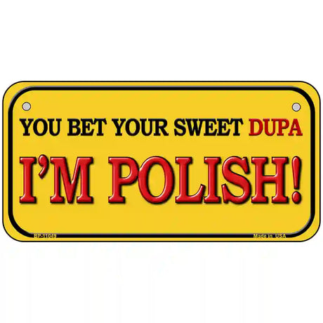 Sweet Dupa Im Polish Metal Novelty License Plate 6" x 3" (BP)