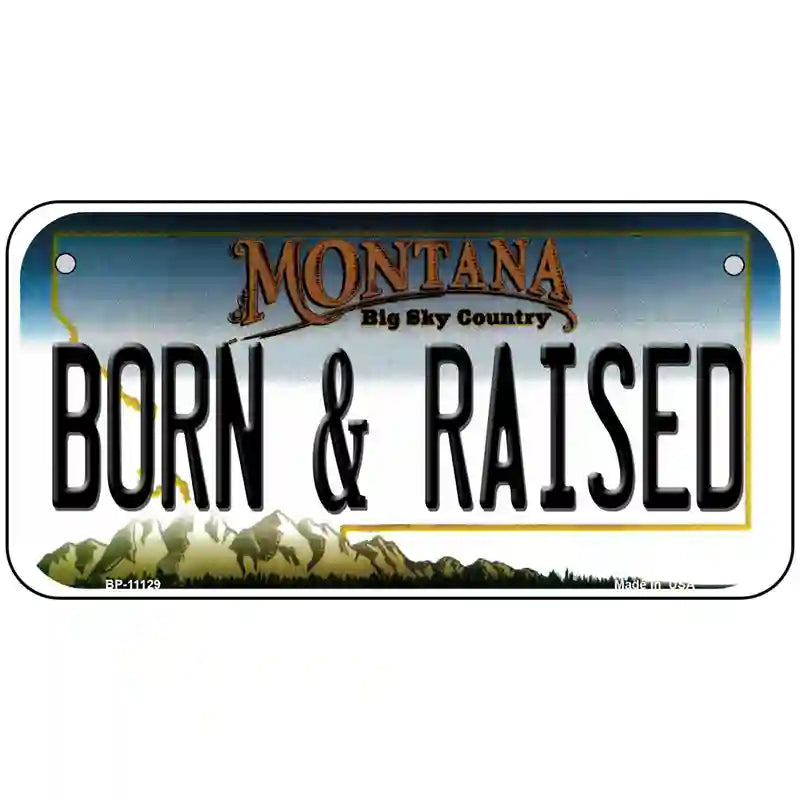 Born and Raised Montana State Novelty License Plate 6" x 3" (BP)