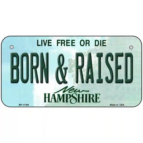 Born and Raised New Hampshire State License Plate 6" x 3" (BP)