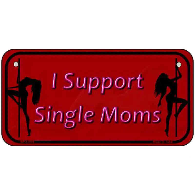 I Support Single Moms Novelty Metal License Plate 6" x 3" (BP)