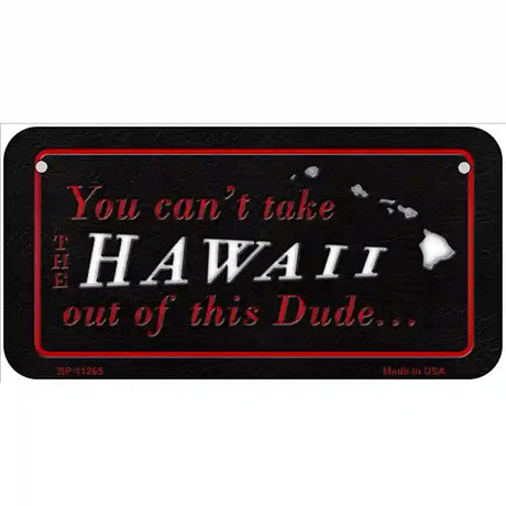 Hawaii Dude Novelty Metal License Plate 6" x 3" (BP)